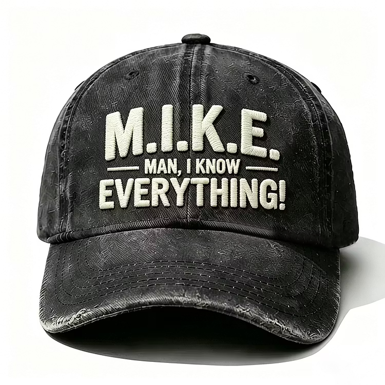 Mike Man I Know Everything Embroidery Cap