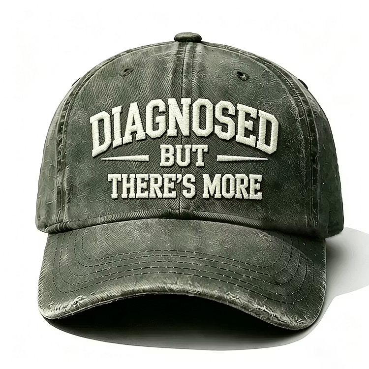 Diagnosed But There's More Embroidery Cap