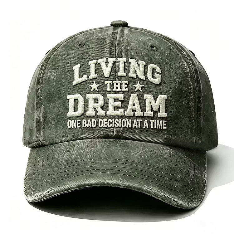 Living The Dream One Bad Decision At A Time Embroidery Cap