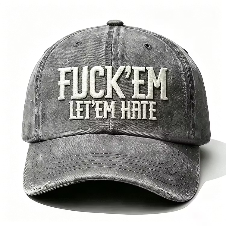 Fuck'em Let'em Hate Embroidery Cap