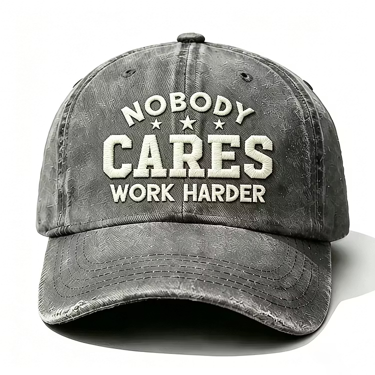 Nobody Cares Work Harder Embroidery Cap