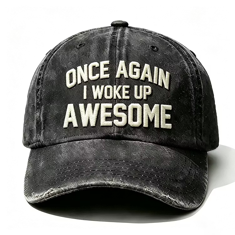 Once Again I Woke Up Awesome Embroidery Cap
