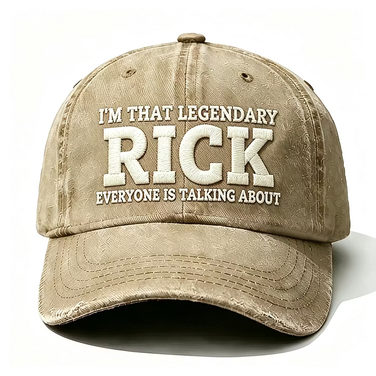I'm That Legendary Rick Everyone Is Talking About Embroidery Cap
