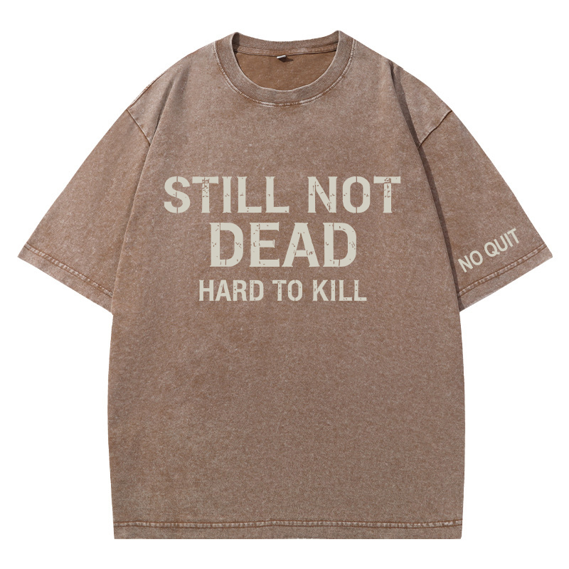  STILL NOT DEAD – HARD TO KILL Vintage Oversized T-Shirt 