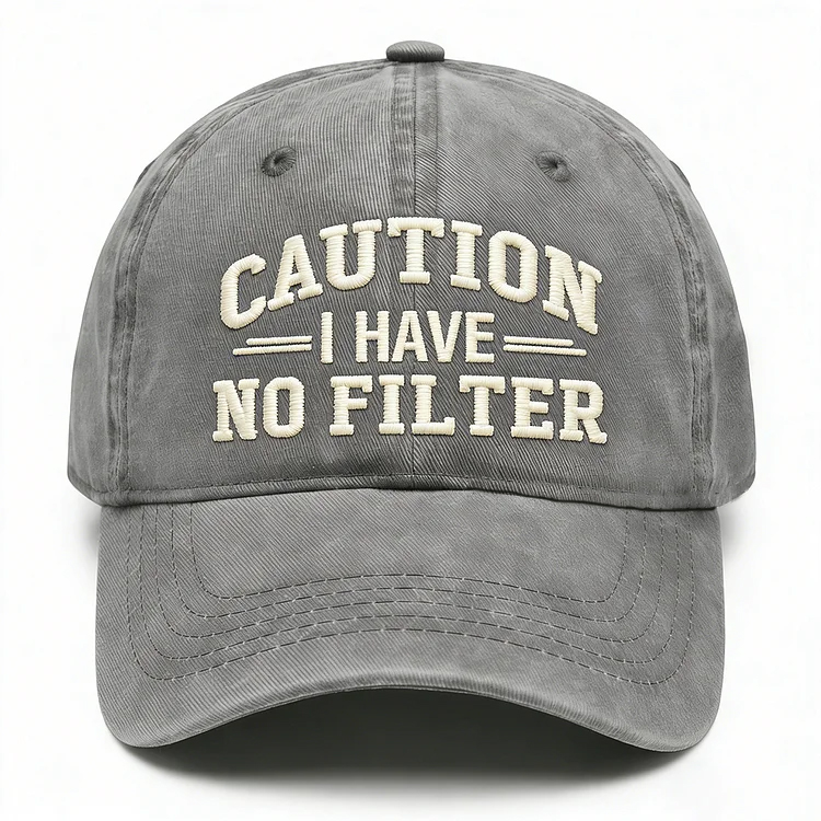 Caution I Have No Filter Embroidery Cap