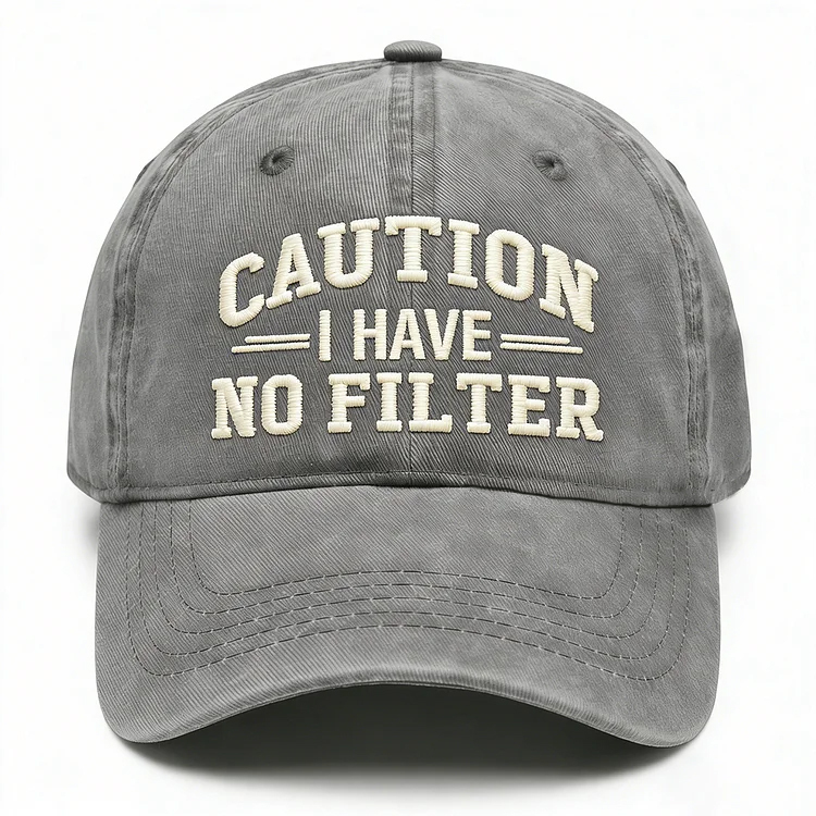 Caution I Have No Filter Embroidery Cap