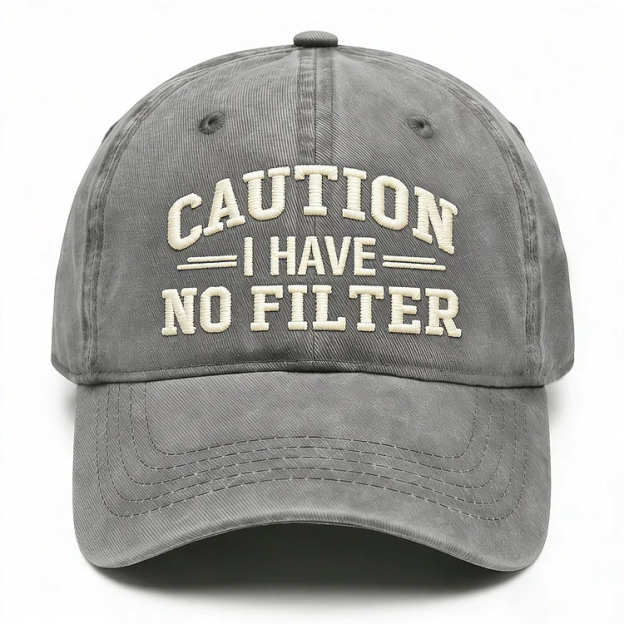 Caution I Have No Filter Embroidery Cap