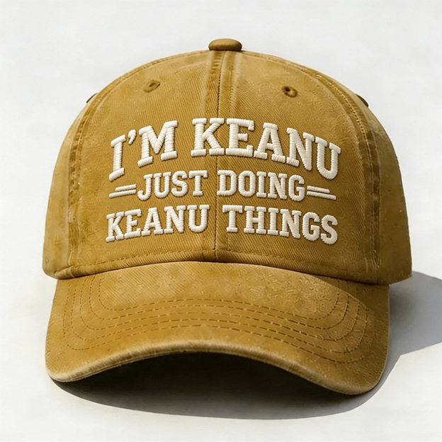I’M Keanu Just Doing Keanu Tings Embroidery Cap