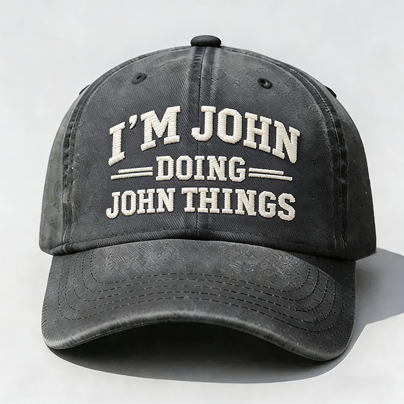 I'm John Doing John Things Embroidery Cap