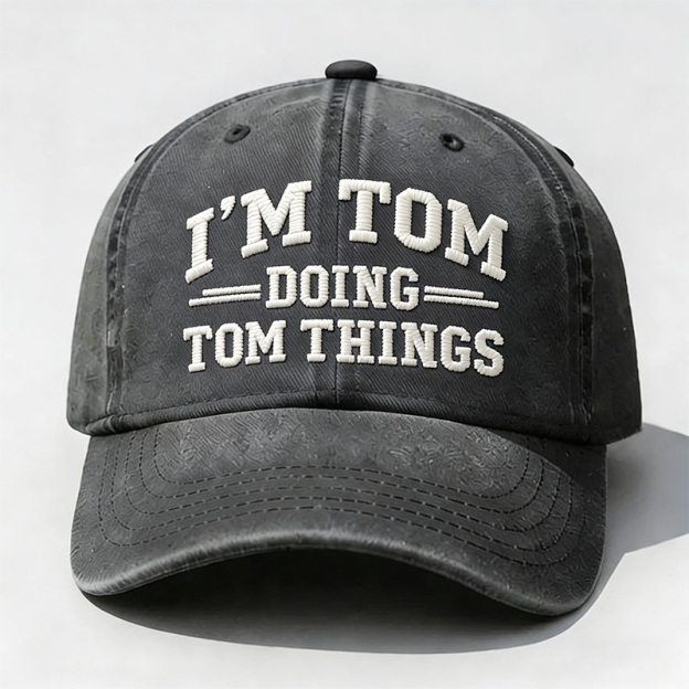 I'm Tom Doing Tom Things Embroidery Cap