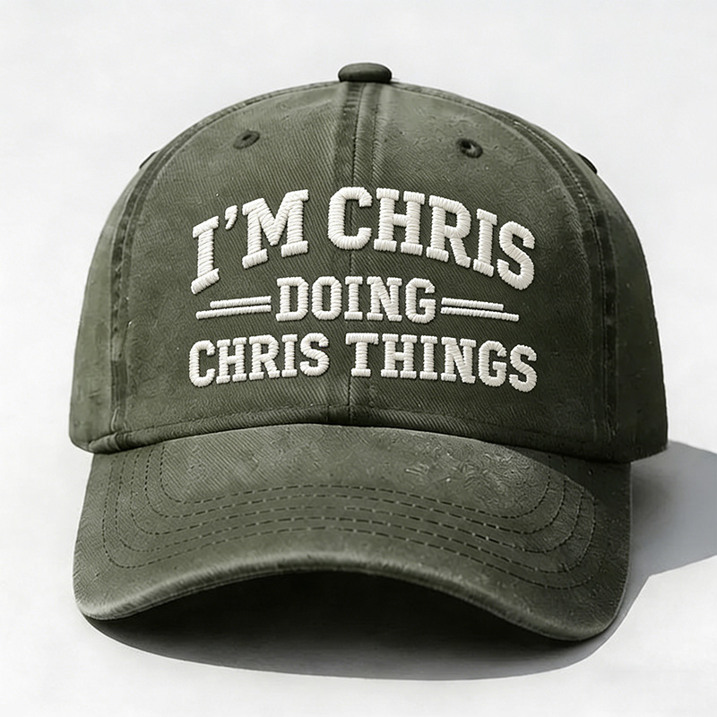 I'm Chris Doing Chris Things Embroidery Cap
