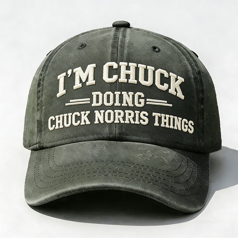 I'm Chuck Doing Chuck Things Embroidery Cap