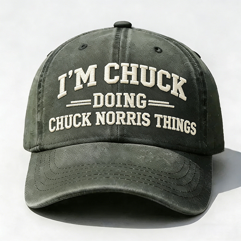 I'm Chuck Doing Chuck Things Embroidery Cap