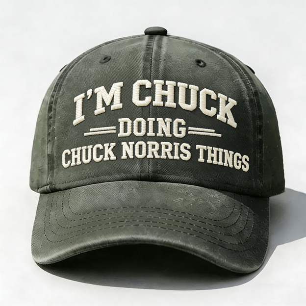 I'm Chuck Doing Chuck Things Embroidery Cap