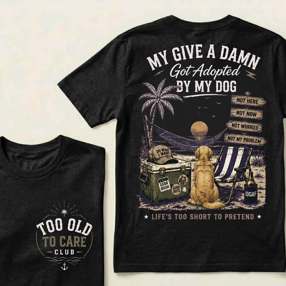 My Give A Damn Got Adopted By My Dog Vintage Beach Crew Neck T-Shirt | Too Old To Care Club Unisex Tee