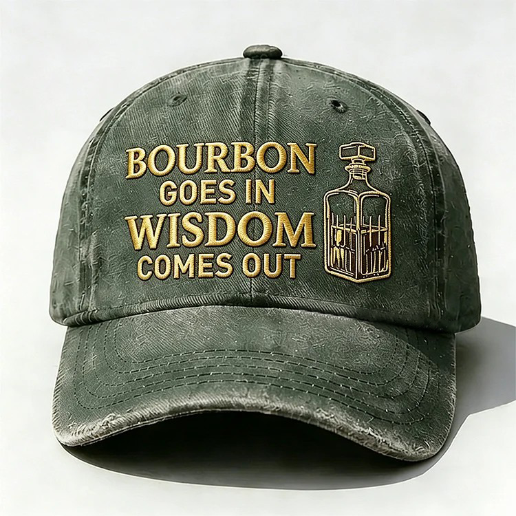 Bourbon Goes In Wisdom Comes Out Embroidery Cap