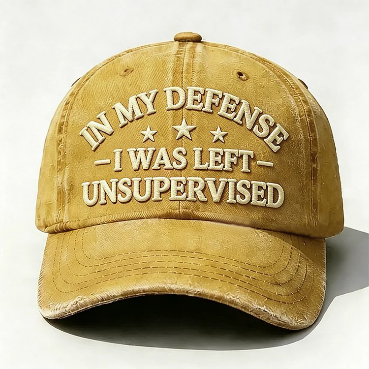 In My Defense I Was Left Unsupervised Embroidery Cap