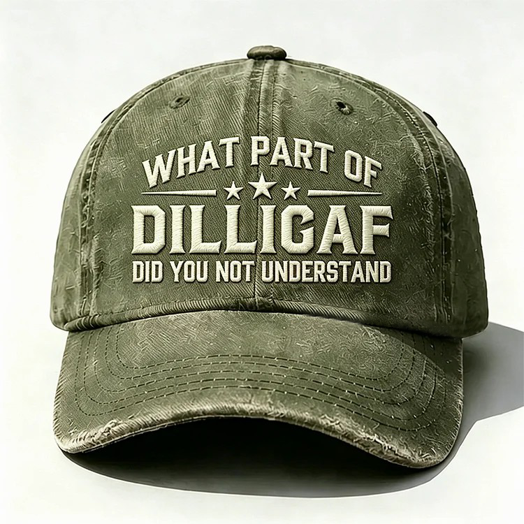 What Part Of DILL IGAF Did You Not Understand Embroidery Cap