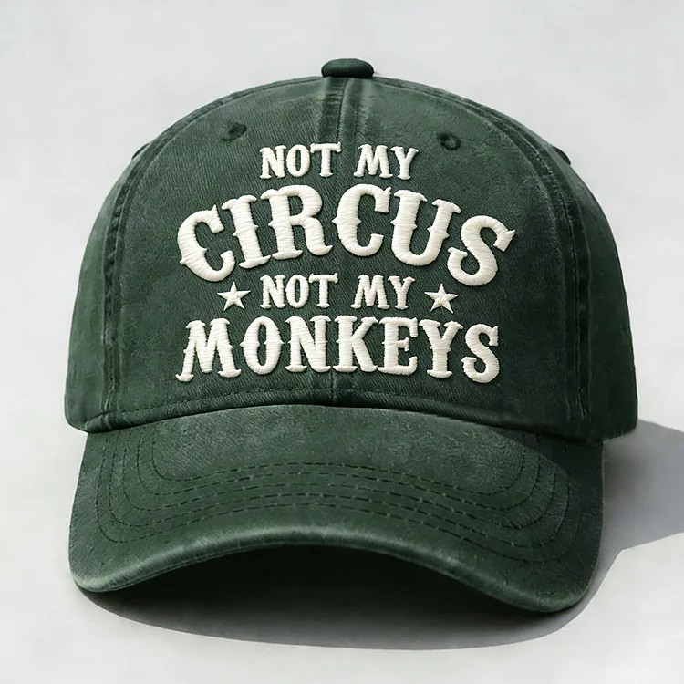 Not My Circus Not My Monkeys Embroidery Cap