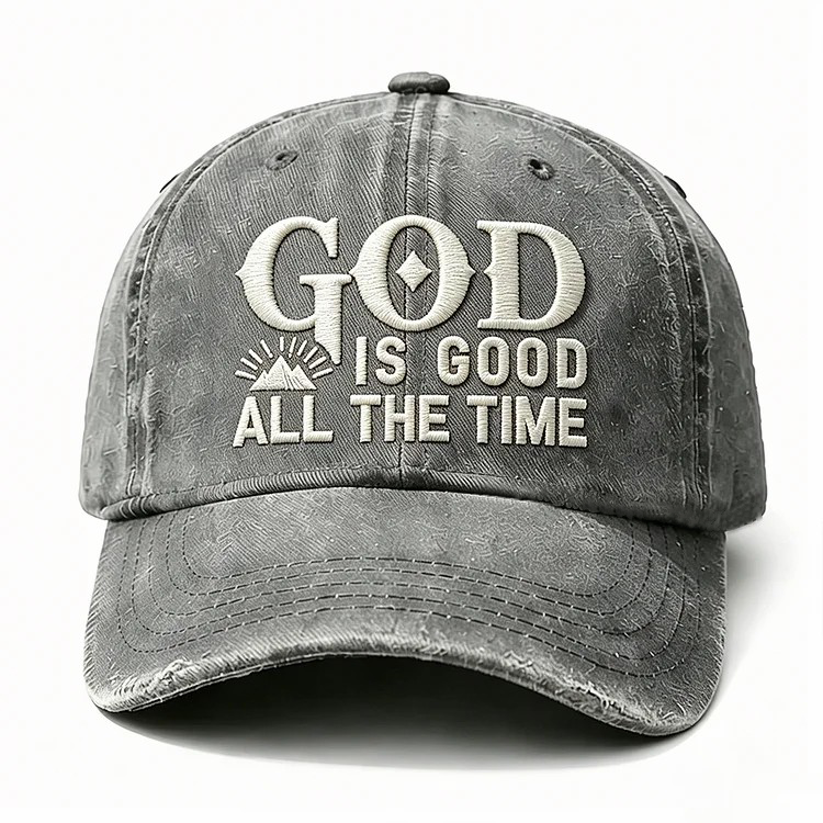 God Is Good All The Time Embroidery Cap