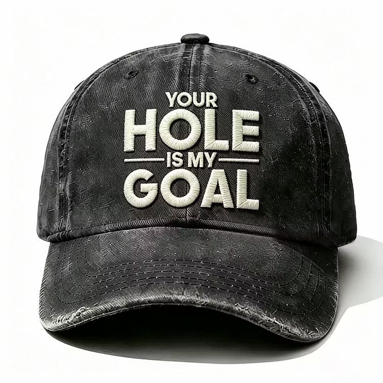 Your Hole Is My Goal Embroidery Cap