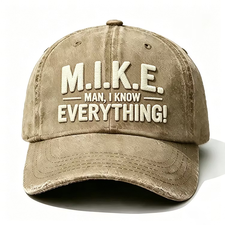 Mike Man I Know Everything Embroidery Cap