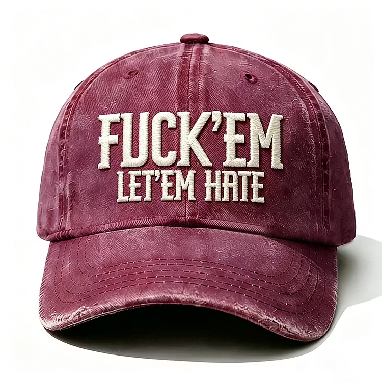 Fuck'em Let'em Hate Embroidery Cap