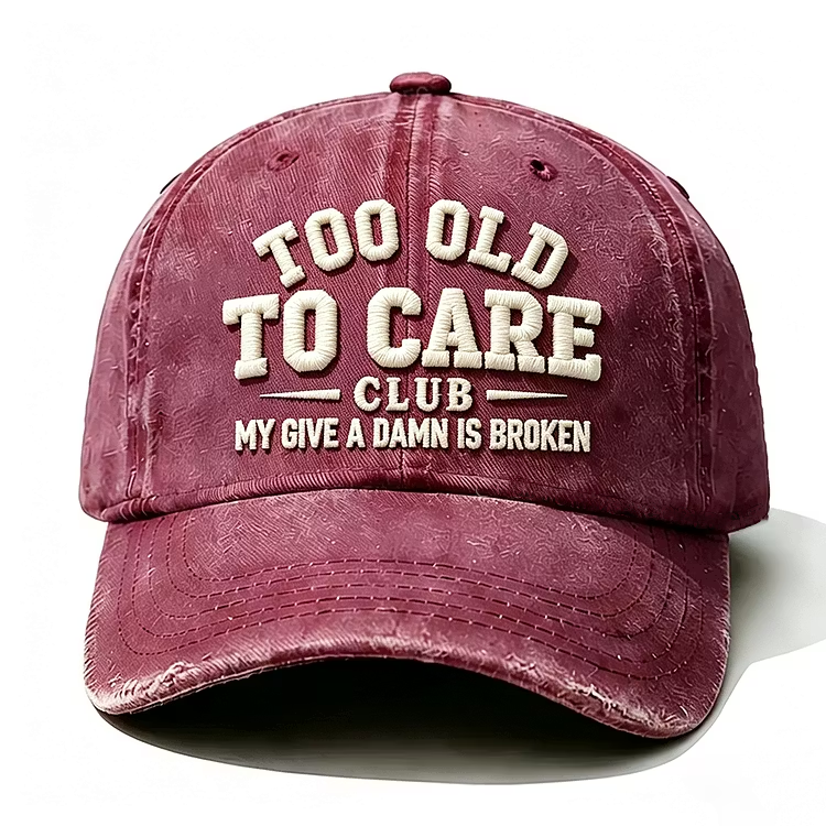Too Old To Care Club My Give A Damn Is Broken Embroidery Cap