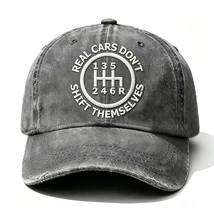 Real Cars Don't Shift Themselves Embroidery Cap