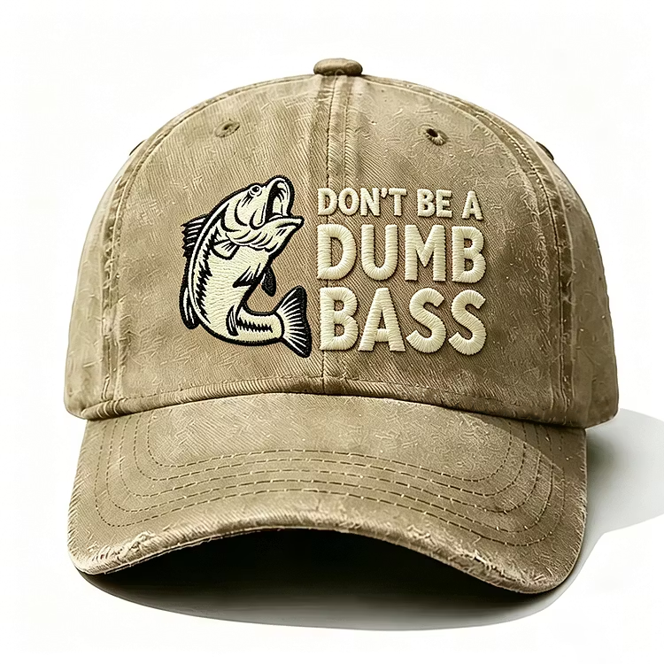 Don't Be A Dumb Bass Embroidery Cap