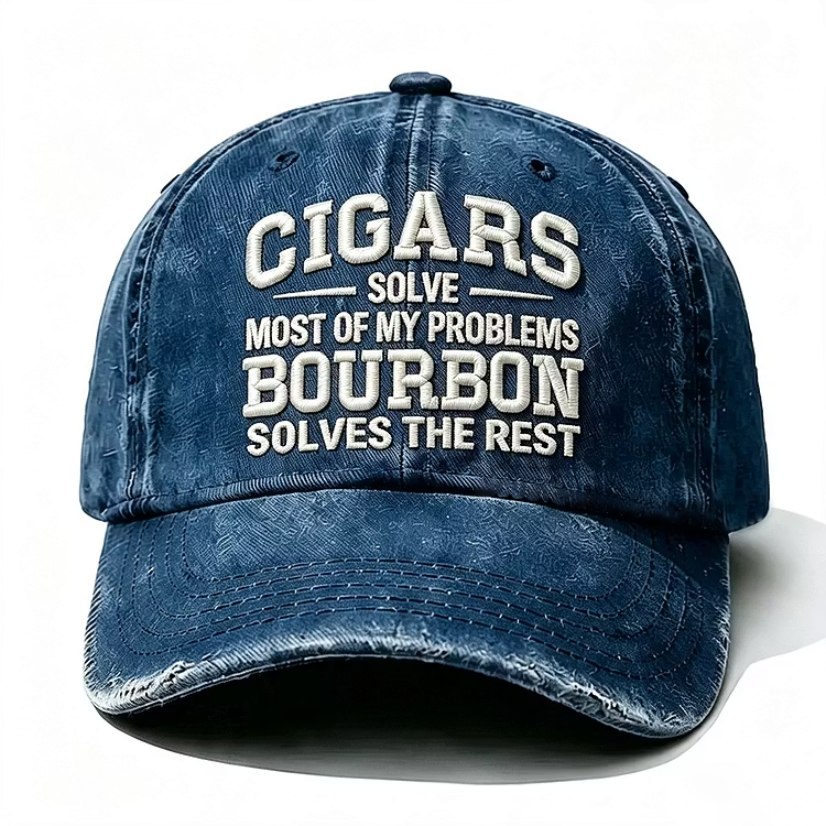 Cigars Solve Most Of My Problems Bourbon Solves The Rest Embroidery Cap