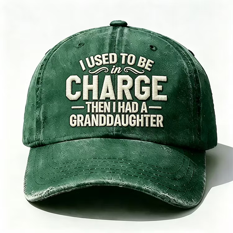 I Used To Be In Charge Then I Had A Granddaughter Embroidery Cap