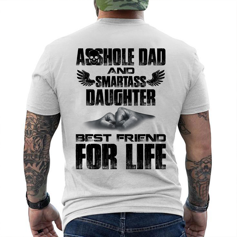 Asshole Dad And Smartass Daughter Best Friend For Life T-shirt
