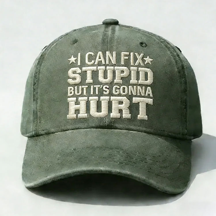 I Can Fix Stupid But It's Gonna Hurt Embroidery Cap
