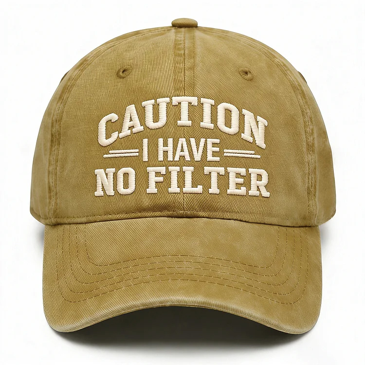 Caution I Have No Filter Embroidery Cap