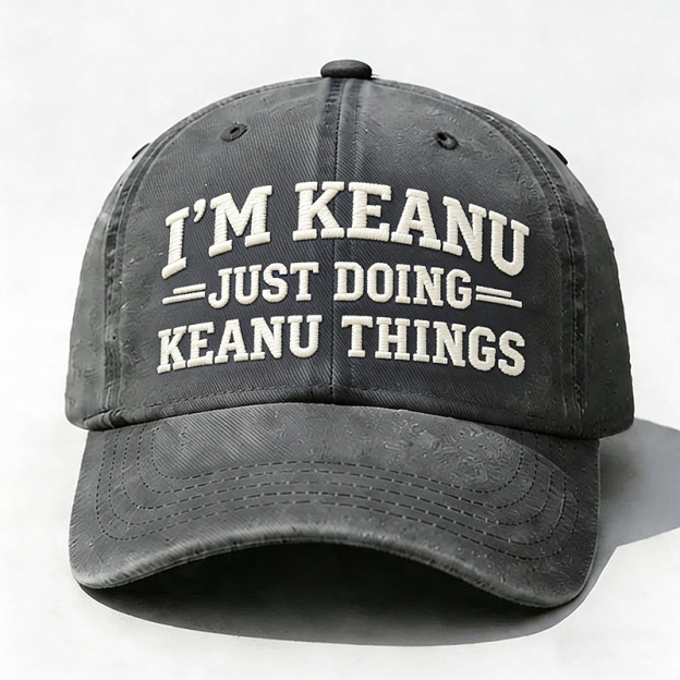 I’M Keanu Just Doing Keanu Tings Embroidery Cap
