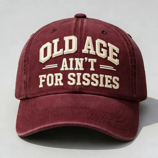 Old Age Ain't for Sissies Embroidery Cap