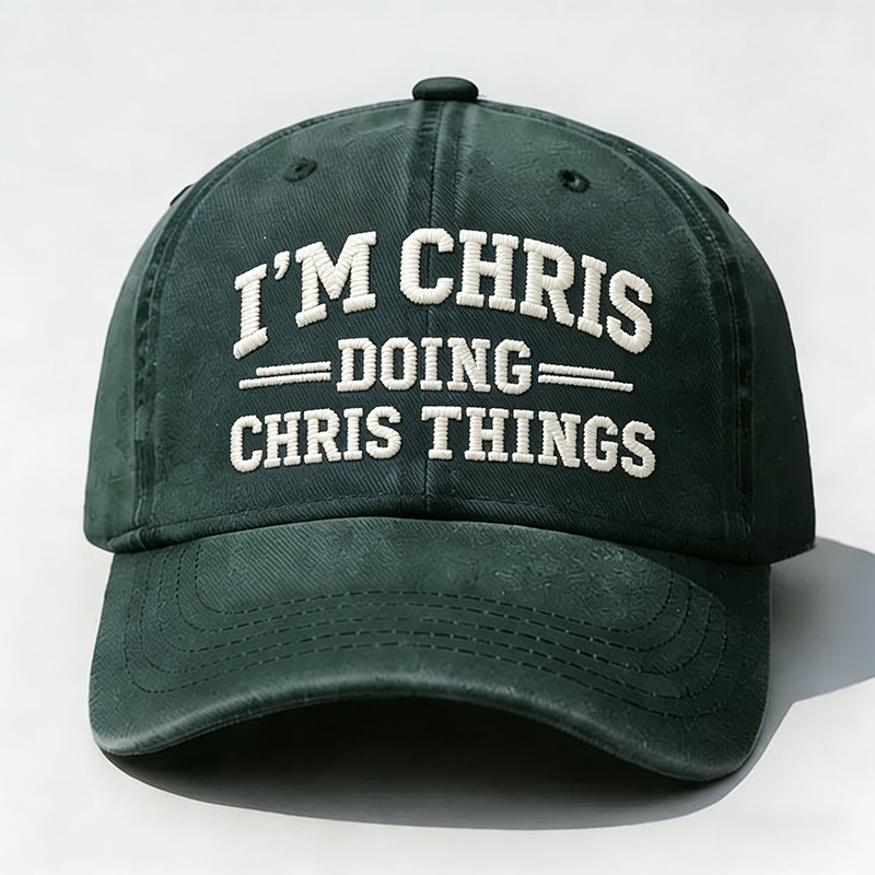I'm Chris Doing Chris Things Embroidery Cap