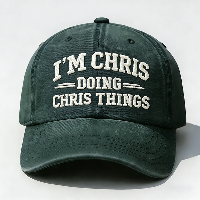 I'm Chris Doing Chris Things Embroidery Cap