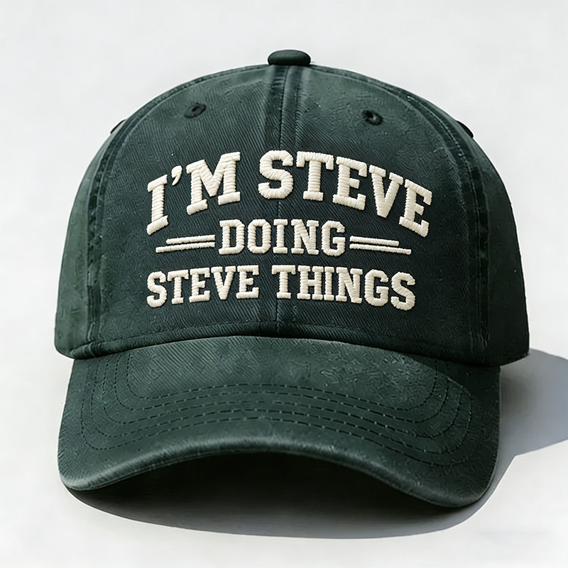 I'm Steve Doing Steve Things Embroidery Cap