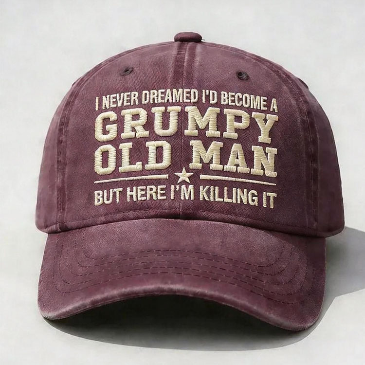 I Never Dreamed I'd Become A Grumpy Old Man Embroidery Cap