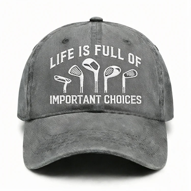 Life Is Full Of Important Choices Embroidery Cap