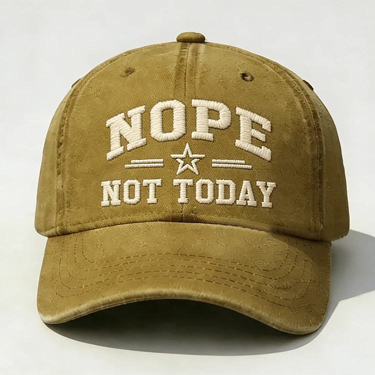 Nope Not Today Embroidery Cap