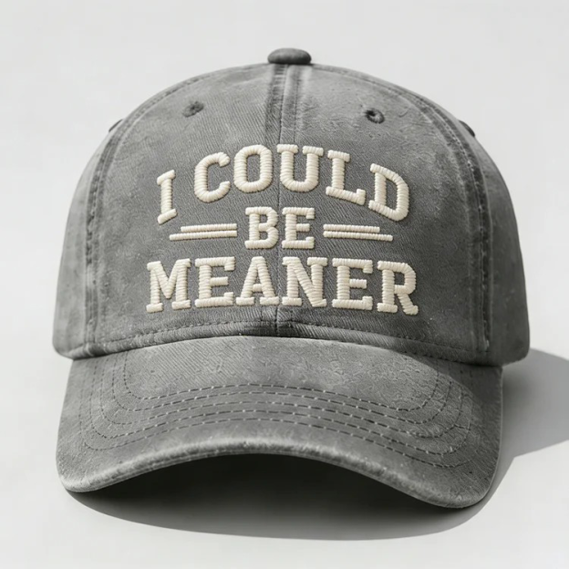 I Could Be Meaner Embroidery Cap