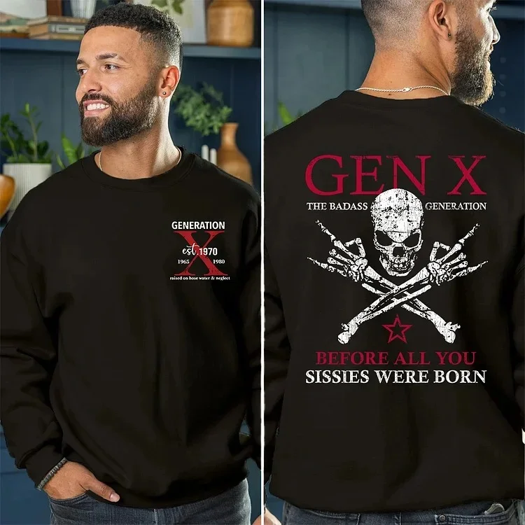 Custom Generation X Badass T-shirt, Before All You Sissies Were Born, Custom Year Of Birth T-Shirt/Sweatshirt