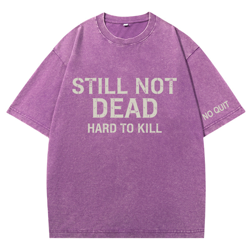  STILL NOT DEAD – HARD TO KILL Vintage Oversized T-Shirt 