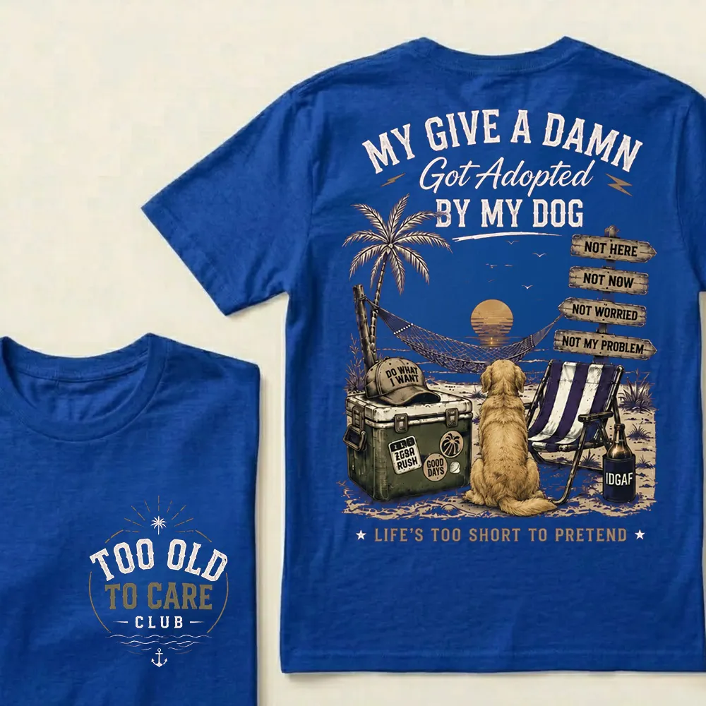 My Give A Damn Got Adopted By My Dog Vintage Beach Crew Neck T-Shirt | Too Old To Care Club Unisex Tee