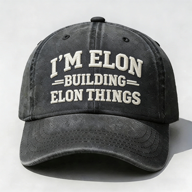 I'm Elon Building Elon Things Embroidery Cap