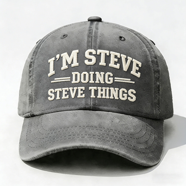 I'm Steve Doing Steve Things Embroidery Cap