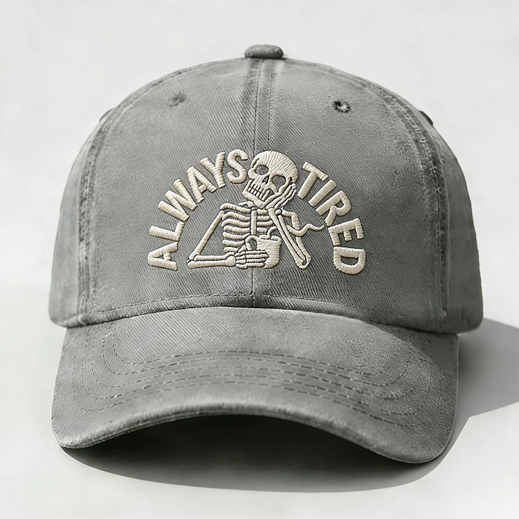 Always Tired Embroidery Cap